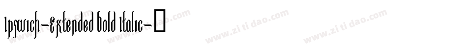 Ipswich-Extended Bold Italic字体转换
